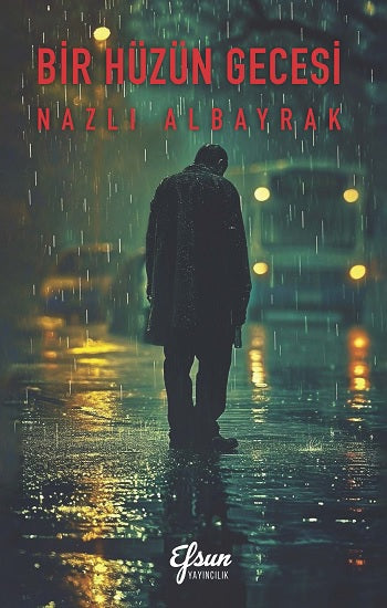 Bir Hüzün Gecesi – Nazlı Albayrak – Efsun Yayıncılık – kitap kapağı
