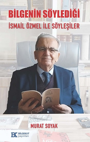 Bilgenin Söylediği İsmail Özmel ile Söyleşiler – Murat Soyak – Bilgekut Yayınları – kitap kapağı