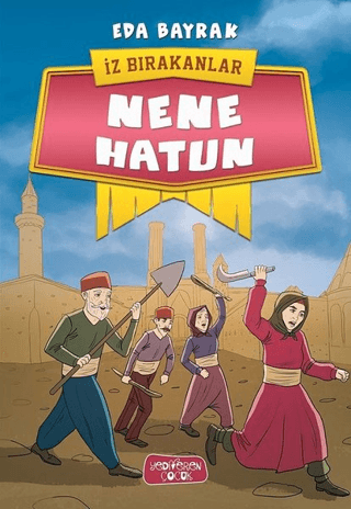 Nene Hatun - İz Bırakanlar – Eda Bayrak – Yediveren Çocuk – kitap kapağı