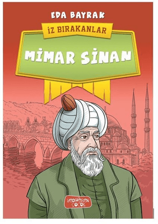 Mimar Sinan - İz Bırakanlar – Eda Bayrak – Yediveren Çocuk – kitap kapağı