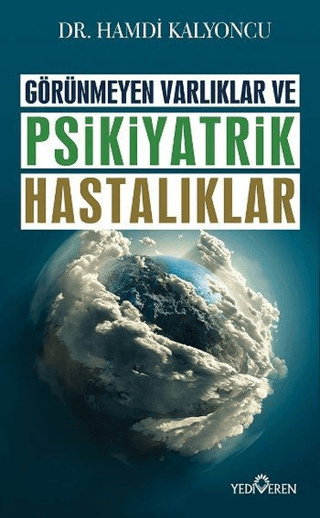 Görünmeyen Hastalıklar ve Psikiyatrik Hastalıklar – Hamdi Kalyoncu – Yediveren Yayınları – kitap kapağı