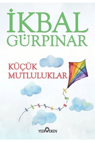 Küçük Mutluluklar – İkbal Gürpınar – Yediveren Yayınları – kitap kapağı