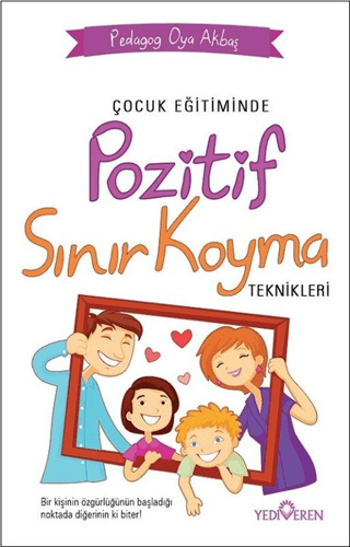 Çocuk Eğitiminde Pozitif Sınır Koyma Teknikleri – Oya Akbaş – Yediveren Yayınları – kitap kapağı