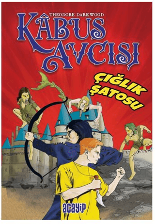 Çığlık Şatosu – Theodore Darkwood – Acayip Kitaplar – kitap kapağı