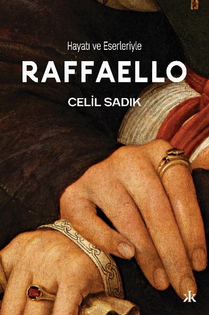 Hayatı ve Eserleriyle  Raffaello – Celil Sadık – Kafka Yayınevi – kitap kapağı