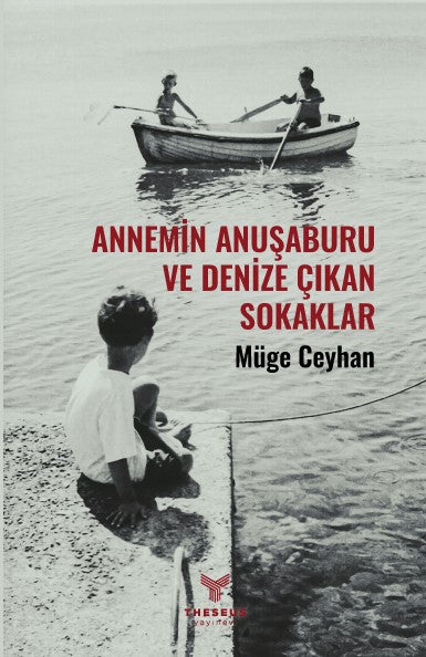 Annemin Anuşaburu ve Denize Çıkan Sokaklar – Müge Ceyhan – Theseus Yayınevi – kitap kapağı