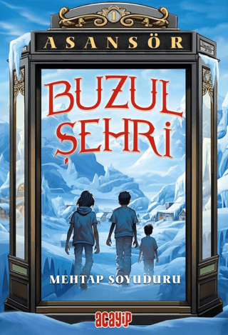 Buzul Şehri;Asansör 1 – Mehtap Soyuduru – Acayip Kitaplar – kitap kapağı