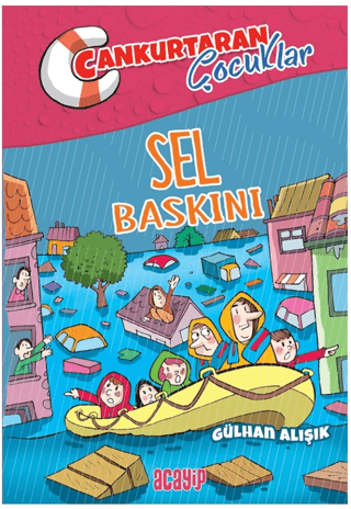 Sel Baskını ;Cankurtaran Çocuklar 3 – Gülhan Alışık – Acayip Kitaplar – kitap kapağı