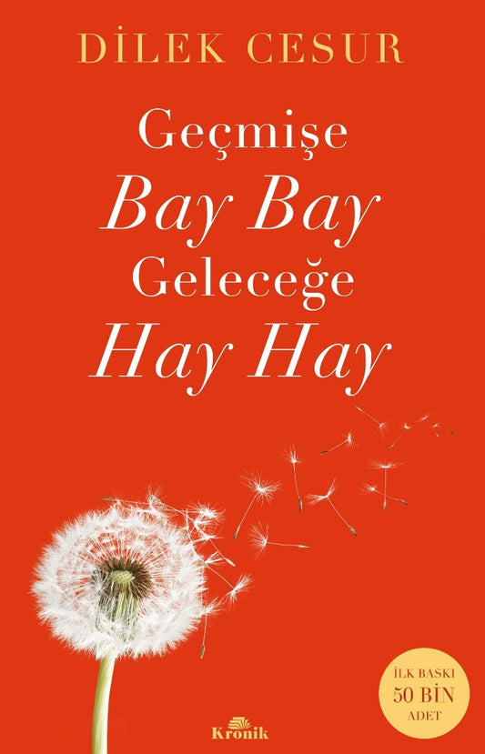Geçmişe Bay Bay Geleceğe Hay Hay Kitabı Dilek Cesur - Kronik Kitap - Mezetto.co.uk