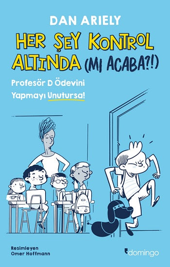 Her Şey Kontrol Altında (mı Acaba?!) - Profesör D Ödevini Yapmayı Unutursa! – Dan Ariely – Domingo Yayınevi – kitap