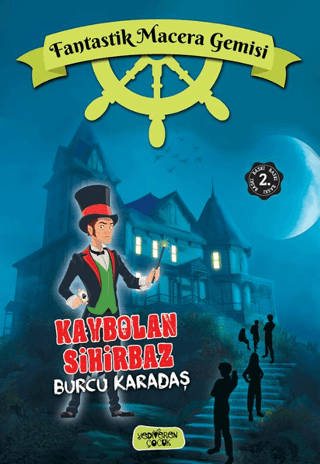 Kaybolan Sihirbaz;Fantastik Macera Gemisi – Burcu Karadaş – Yediveren Çocuk – kitap kapağı
