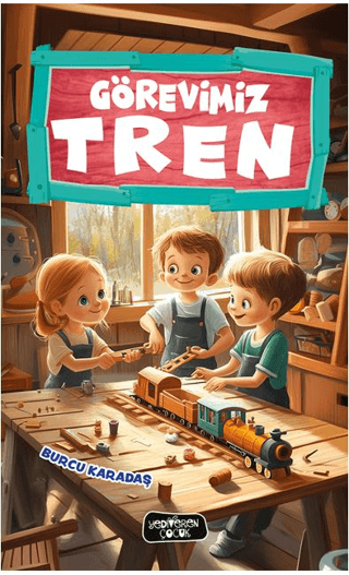 Görevimiz Tren – Burcu Karadaş – Yediveren Çocuk – kitap kapağı