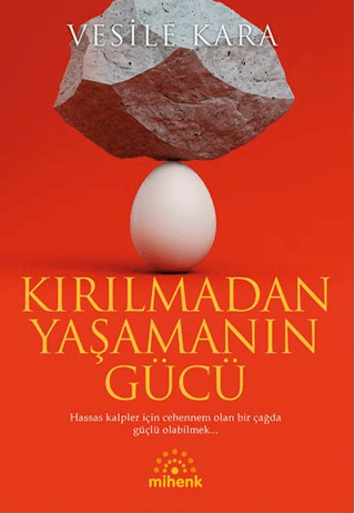 Kırılmadan Yaşamanın Gücü – Vesile Kara – Mihenk Kitap – kitap kapağı