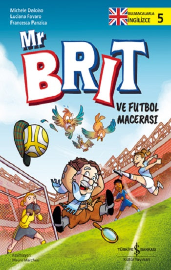Mr Brit ve Futbol Macerası – Bulmacalarla İngilizce-5 – Michele Daloiso & Luciana Favaro & Francesca Panzica – İş