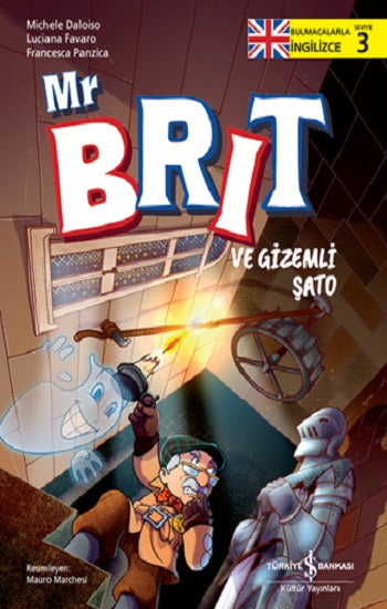 Mr Brit ve Gizemli Şato – Bulmacalarla İngilizce-3 – Michele Daloiso & Luciana Favaro & Francesca Panzica – İş Bankası