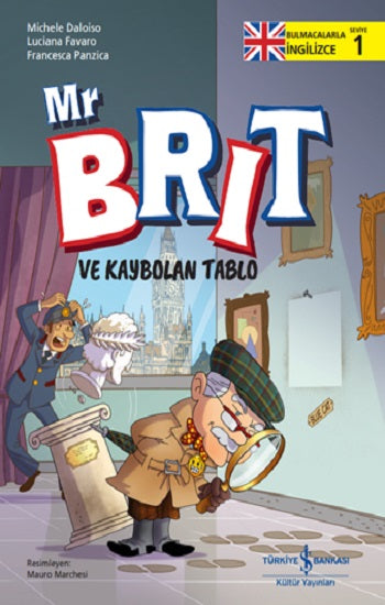 Mr Brit ve Kaybolan Tablo – Bulmacalarla İngilizce-1 – Michele Daloiso & Luciana Favaro & Francesca Panzica – İş Bankası