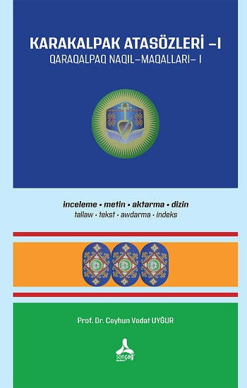 Karakalpak Atasözleri-I (İnceleme-Metin-Aktarma-Dizin) – Ceyhun Vedat Uyğur – Sonçağ -Akademik Kitaplar – kitap kapağı