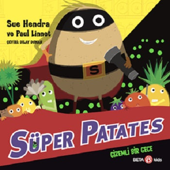 Süper Patates - Gizemli Bir Gece – Sue Hendra & Paul Linnet – Beta Kids – kitap kapağı