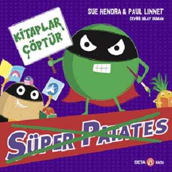 Süper Patates - Kitaplar Çöptür – Sue Hendra & Paul Linnet – Beta Kids – kitap kapağı