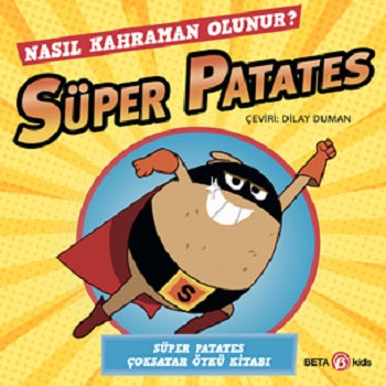 Süper Patates - Nasıl Kahraman Olunur? – Sue Hendra & Paul Linnet – Beta Kids – kitap kapağı