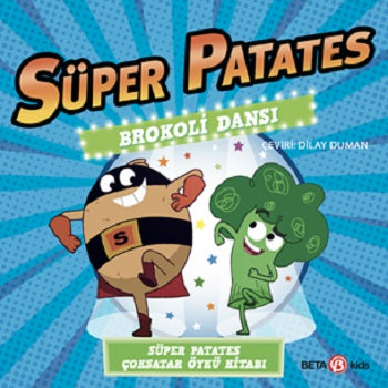 Süper Patates - Brokoli Dansı – Sue Hendra & Paul Linnet – Beta Kids – kitap kapağı