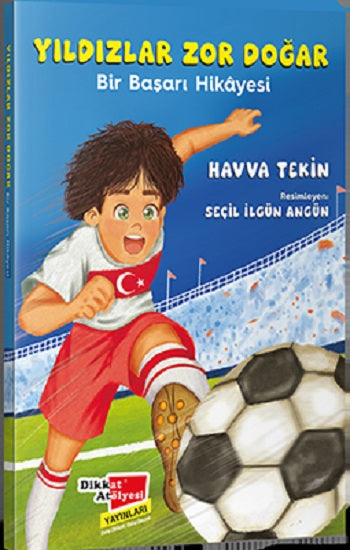 Yıldızlar Zor Doğar - Bir Başarı Hikayesi – Havva Tekin – Dikkat Atölyesi Yayınları – kitap kapağı