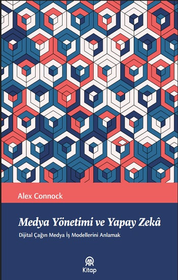 Medya Yönetimi ve Yapay Zeka – Alex Connock – Anadolu Ajansı Yayınevi – kitap kapağı