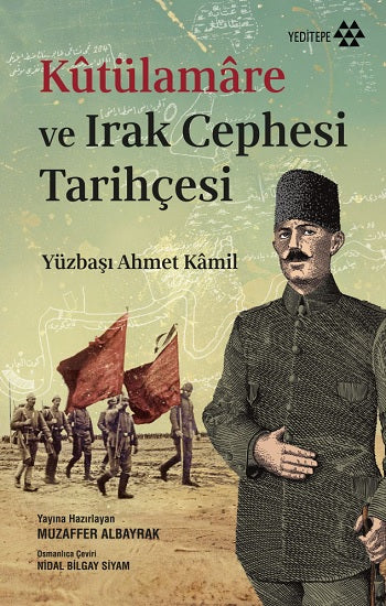 Kütülamare ve Irak Cephesi Tarihçesi – Yüzbaşı Ahmet Kamil – Yeditepe Yayınevi – kitap kapağı