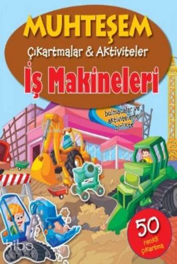 Muhteşem Çıkartmalar Aktiviteler İş Makineleri – Kolektif – Parıltı Yayınları – kitap kapağı