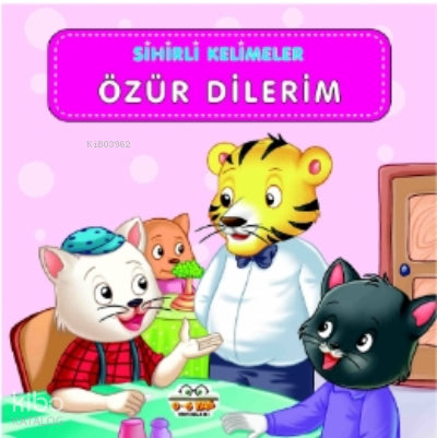 Sihirli Kelimeler - Özür Dilerim – Kolektif – 0-6 Yaş Yayınları – kitap kapağı