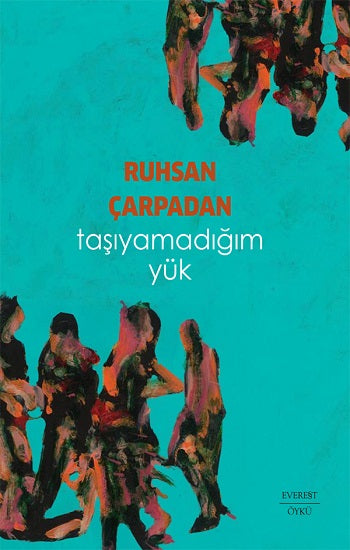 Taşıyamadığım Yük – Ruhsan Çarpadan – Everest Yayınları – kitap kapağı