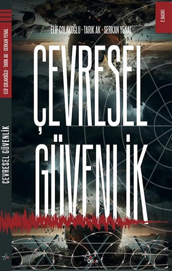 Çevresel Güvenlik – Elif Çolakoğlu-Tarık Ak-Serkan Yenal – Orion Kitabevi – kitap kapağı