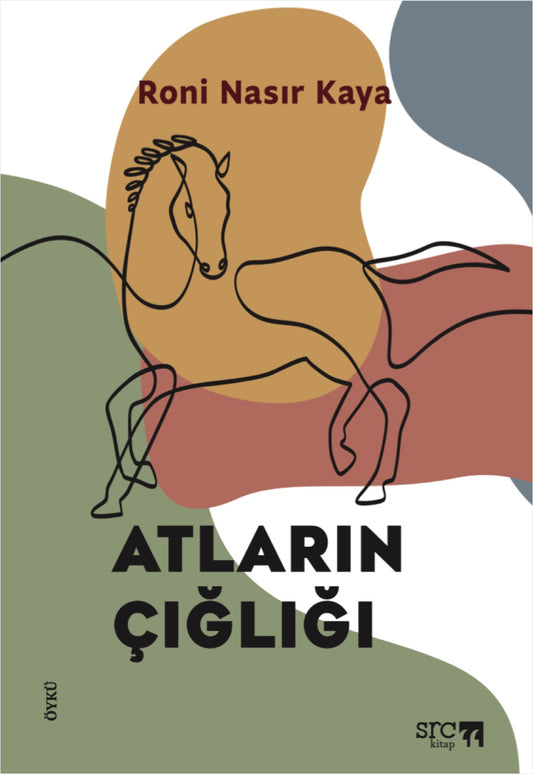 Atların Çığlığı – Roni Nasır Kaya – SRC Kitap – kitap kapağı