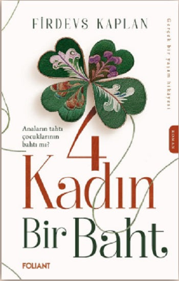 4 Kadın Bir Baht – Firdevs Kaplan – Foliant Yayınları – kitap kapağı