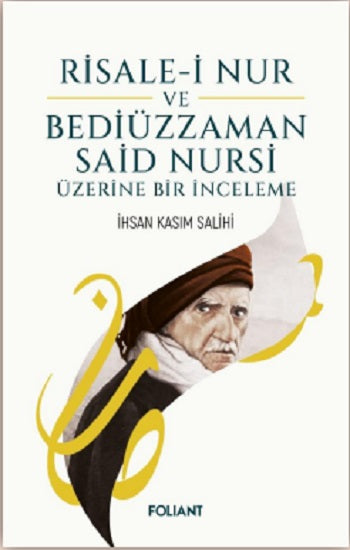 Risale-i Nur Bediüzzaman Said Nursi Üzerine Bir İnceleme – İhsan Kasım Salihi – Foliant Yayınları – kitap kapağı