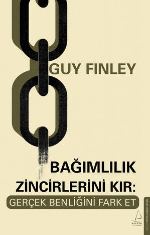 Bağımlılık Zincirlerini Kır: Gerçek Benliğini Fark Et – Guy Finley – Destek Yayınları – kitap kapağı