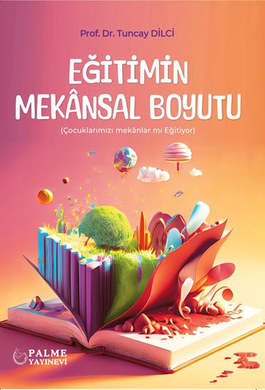 Eğitimin Mekansan Boyutu – Tuncay Dilci – Palme Yayıncılık (Akademik) – kitap kapağı