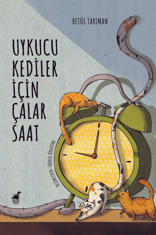 Uykucu Kediler İçin Çalar Saat – Betül Tarıman – Dinozor Çocuk – kitap kapağı