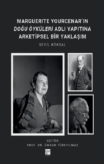 Marguerite Yourcenar’ın Doğu Öyküleri Adlı Yapıtına Arketipsel Bir Yaklaşım – Sevil Köksal – Gazi Kitabevi – kitap