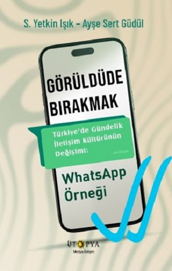 Görüldüde Bırakmak – S. Yetkin Işık & Ayşe Sert Güdül – Ütopya Yayınevi – kitap kapağı