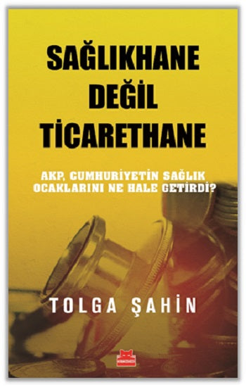 Sağlıkhane Değil Ticarethane – Tolga Şahin – Kırmızı Kedi Yayınevi – kitap kapağı