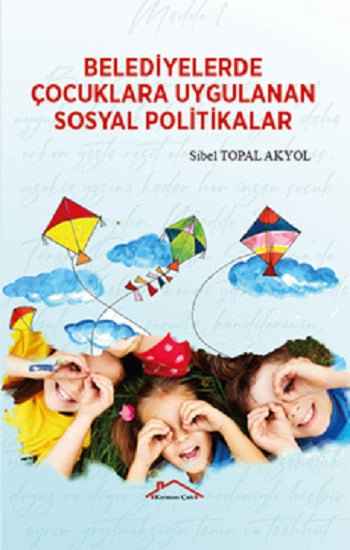 Belediyelerde  Çocuklara Uygulanan Sosyal Politikalar – Sibel Topal Akyol – Kırmızı Çatı Yayınları – kitap kapağı