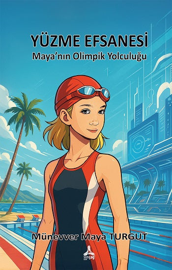 Yüzme Efsanesi Maya’nın Olimpik Yolculuğu – Münevver Maya Turgut – Sonçağ – kitap kapağı