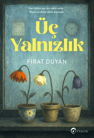 Üç Yalnızlık – Fırat Duyan – Eftalya Kitap – kitap kapağı