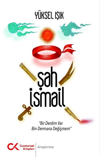 Şah İsmail – Yüksel Işık – Cumhuriyet Kitapları – kitap kapağı