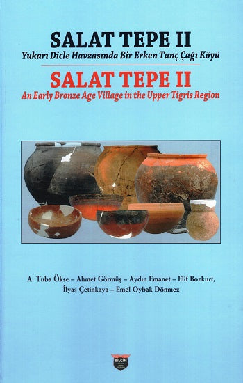 Salat Tepe II Yukarı Dicle Havzasında Bir Erken Tunç Çağı Köyü (Ciltli) – Kolektif – Bilgin Kültür Sanat – kitap kapağı