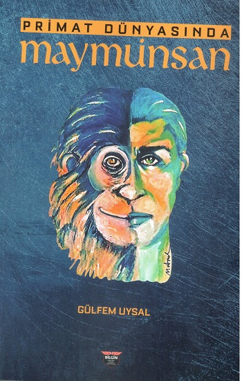 Primat Dünyasında Maymuninsan – Gülfem Uysal – Bilgin Kültür Sanat – kitap kapağı