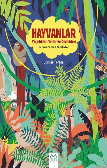 Hayvanlar - Yaşadıkları Yerler ve Özellikleri - Bulmaca ve Etkinlikler – Camille Ferrari – 1001 Çiçek Kitaplar – kitap