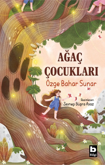 Ağaç Çocukları – Özge Bahar Sunar – Bilgi Yayınevi Çocuk – kitap kapağı