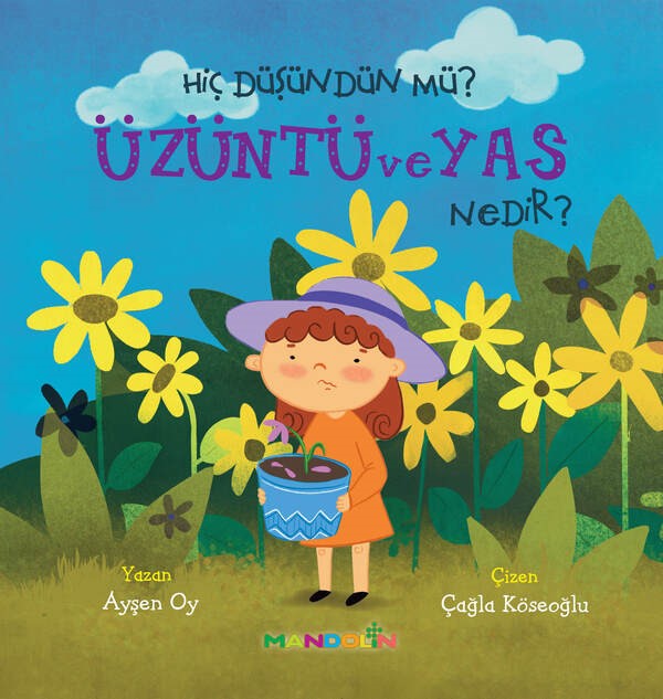 Hiç Düşündünüz Mü? Üzüntü ve Ya Nedir? – Ayşen Oy – Mandolin Yayınları – kitap kapağı
